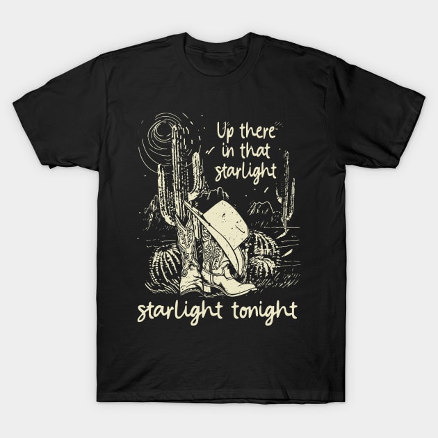 Up There In That Starlight, Starlight Tonight Cactus Cowboy Boots & Hat Musics T-Shirt by Chocolate Candies